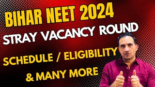 BIHAR NEET 2024  STRAY VACANCY ROUND  ALL ABOUT SCHEDULE ELIGIBILITY SECURITY MONEY biharneet [upl. by Adrian]