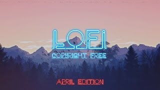 Lofi Chilled Beats  12 Hours of Copyright Free and DMCA Free Music for Creators  April Edition [upl. by Shandee]