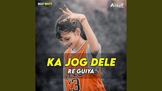 Ka Jog Dele Re Guiya [upl. by Bonita]