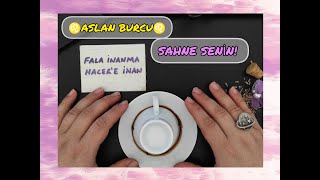 ♌ASLAN BURCU♌SAHNE SENİN aslan aslanburcu kahvefalı hacerlekahvefalı falainanmahacereinan [upl. by Aigil388]