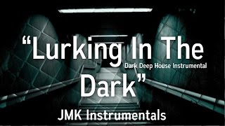 🔊 Lurking In The Dark  Dark Deep House Type Beat Instrumental [upl. by Rintoul]