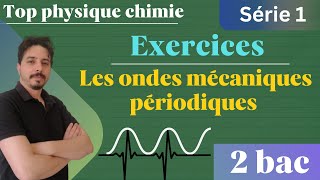 exercices les ondes mécaniques périodiques 2 bac série 1 [upl. by Oderfodog]