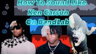 How To Sound Like Ken Carson On BandLab Link In Description [upl. by Pryce]