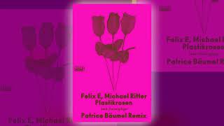 Felix E Plastikrosen feat Solveig Eger Patrice Baumel Remix [upl. by Eiramit]