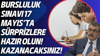 17 Mayısta Bursluluk Sınavı Sürprizlerine Hazır Olun Bir çok kişi sınavı kazanacak [upl. by Nicholle]