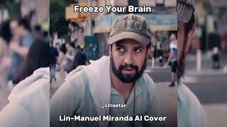 Freeze Your Brain LinManuel Miranda AI Cover By c0lestar [upl. by Patrich]