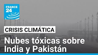 India y Pakistán llegan a un nuevo pico de contaminación por nubes tóxicas [upl. by Adirehs350]