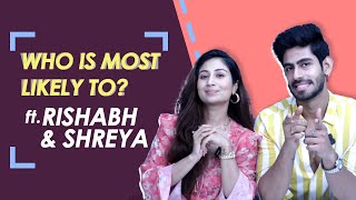 Who Is Most Likely To ft Shreya Kalra amp Rishabh Jaiswal  Fun Secrets Revealed  India Forums [upl. by Thurnau371]