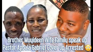 Pastor Agbala Gabriel Arrested Cover up  Brother Muyideen 419 Wife Family members speak up 😳 [upl. by Esimehc263]