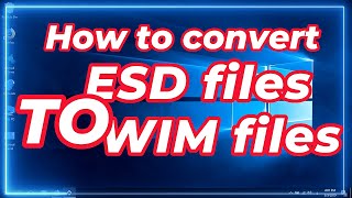 How to convert ESD files to WIM files EASY WAY [upl. by Penland565]