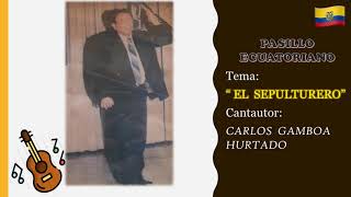 El Sepulturero  Carlos Gamboa  Pasillo [upl. by Notsew]