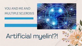 MS and artificial myelin  a sneak peek at the future [upl. by Sandye894]