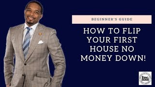 How to Flip Your First House NO MONEY DOWN [upl. by Olnay]