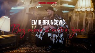 EMIR BRUNCEVIC  BEZ MENE SI MRTVA ZENA COVER [upl. by Bettye]