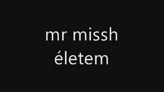 mr missh  életem [upl. by Ylrebmi]