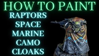 How to Paint RAPTORS SPACE MARINES CAMO CLOAKS 2 [upl. by Yhtuv258]