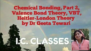 Chemical Bonding Part 2 Valence Bond Theory VBT HeitlerLondon Theory Dr Geeta Tewari 11 12 B Sc [upl. by Amilb]