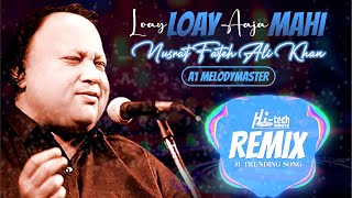 Loay Loay Aaja Mahi  Nusrat Fateh Ali Khan Ft A1 MelodyMaster  official HD video  HiTech Music [upl. by Dolf]