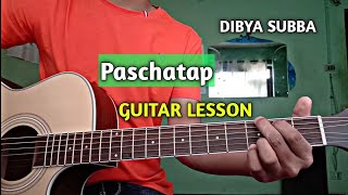 Dibya Subba I Paschatap  Guitar Lesson [upl. by Huttan]