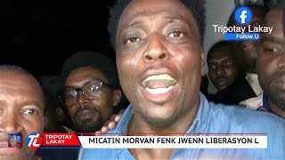 FLASH Micatin Morvan frè John Colem Morvan lan fenk jwenn liberasyon l Li fè gwo deklarasyon [upl. by Aelgna]