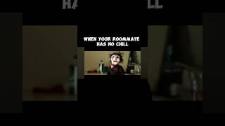 When Your Roommate Has NO CHILL shorts comedy memes jigsaw relatable roommates pov funny [upl. by Ahsin]