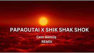 PAPAOUTAI X SHIK SHAK SHOK AFROHOUSE  DJ Cem Gümüş Remix [upl. by Nyleahs]