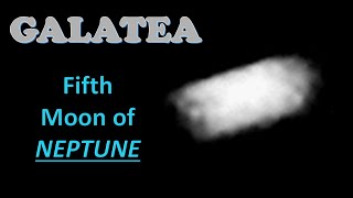 Galatea Fourth Innermost Moon of Neptune [upl. by Sairtemed]