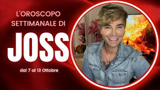 Oroscopo settimanale di Joss dal 7 al 13 Ottobre [upl. by Rudelson]