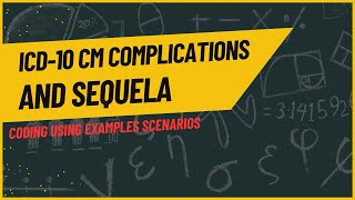 CODING COMPLICATIONS AND SEQUELA USING ICD10 CM [upl. by Dieball]