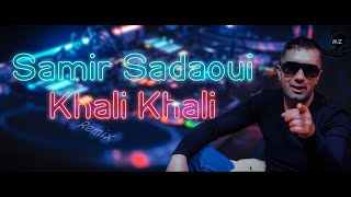 Samir Sadaoui 2022 Khali Khali سمير سعداوي  Remix Dj MZ [upl. by Dahs]