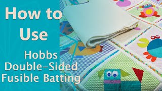 How to Use Hobbs Double Sided Fusible Batting [upl. by Ahsikar]