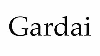 How to Pronounce Gardai [upl. by Rramaj]