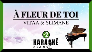 À fleur de toi  VITAA amp SLIMANE Karaoké Piano  Lower Key [upl. by Nytsirhc415]