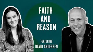 The Relationship Between Faith and Reason with David Andersen [upl. by Yrrap4]