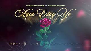 Grupo Mayombe Ft Sergio Vargas  Aqui Estoy Yo [upl. by Theran]