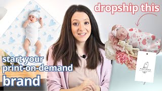 How To Start Dropshipping Baby Products StepByStep Branding Designs Products amp More [upl. by Idnat]