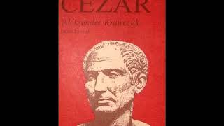 Aleksander Krawczuk  Gajusz Juliusz Cezar cały audiobook [upl. by Ethan]