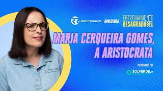 Maria Cerqueira Gomes a Aristocrata  Extremamente Desagradável [upl. by Enomyar]