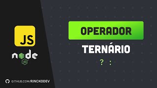 Operador ternário  08  Curso de javascript em NodeJs [upl. by Kalbli765]