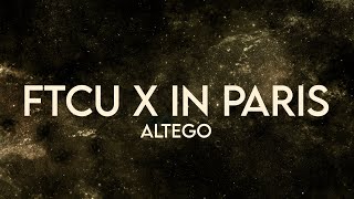 ALTEGO  FTCU x In Paris Lyrics Extended [upl. by Hwu]