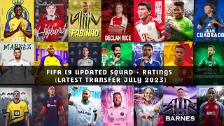 FIFA 19 SQUAD UPDATE  RATINGS LATEST TRANSFER 31 JULY 2023 [upl. by Jane]