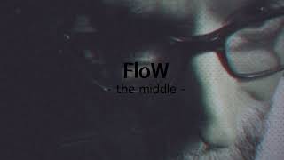 FloW The middle [upl. by Htevi]