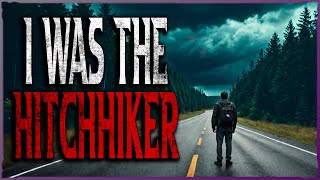 I Was The Hitchhiker Horror Story [upl. by Galvan278]