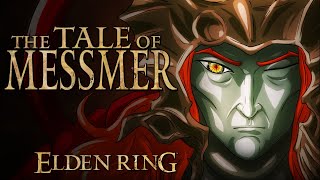 Elden Ring Lore  The Tale of Messmer [upl. by Lasiaf978]