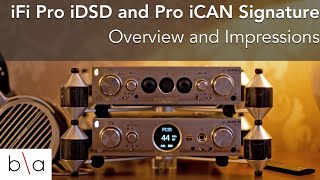 iFi Pro iDSD and iCAN Signature Overview and Impressions [upl. by Eednyl]