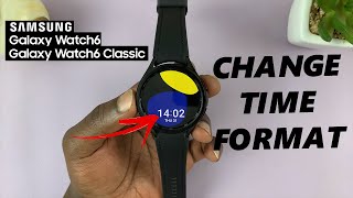 How To Change Time Format To 12HR  24HR Format On Samsung Galaxy Watch 6  Watch 6 Classic [upl. by Eneryt]