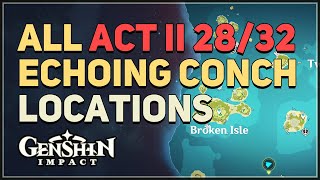 All Act 2 Echoing Conch Locations 2832 Genshin Impact [upl. by Ailekahs]