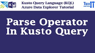 Parse Operator In Kusto Query  Kusto Query Language Tutorial KQL 2022 [upl. by Ennalyrehc]