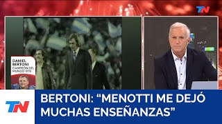 quotTengo los mejores recuerdos de Menottiquot Daniel Bertoni Campeón del Mundo 1978 [upl. by Hsivat]