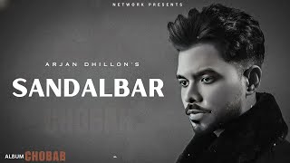 Sandalbar  Arjan Dhillon OFFICIAL VIDEO Mxrci  Chobbar  Latest Punjabi Songs 2024 [upl. by Ludmilla]